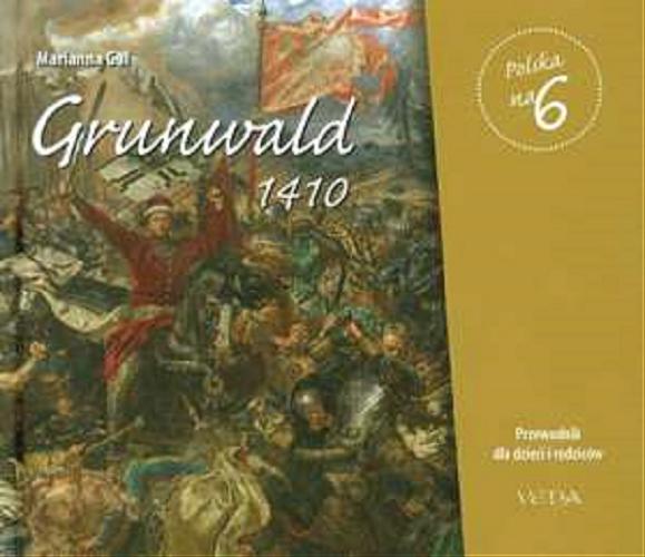 Okładka książki Grunwald 1410 : przewodnik dla dzieci i rodziców / Marianna Gal ; il. Ewa Brykowska-Liniecka ; il. Bartłomiej Drejewicz.