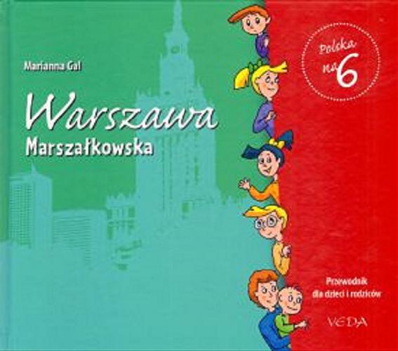 Okładka książki Warszawa : przewodnik dla dzieci i rodziców. Marszałkowska / Marianna Gal ; il. Ewa Brykowska-Liniecka.