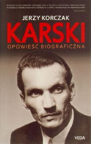 Okładka książki Karski : opowieść biograficzna / Jerzy Korczak.