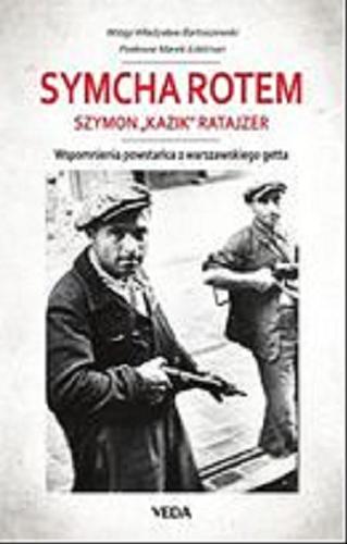 Okładka książki Wspomnienia powstańca z warszawskiego getta / Symcha Rotem (Szymon 