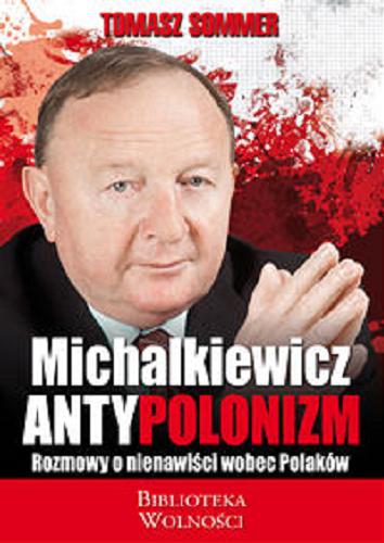 Okładka książki Michalkiewicz : antypolonizm : osiem rozmów o nienawiści do Polski / Tomasz Sommer.