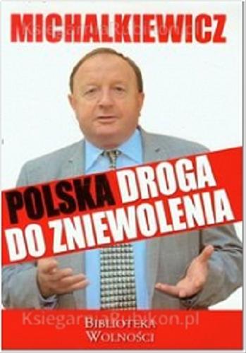 Okładka książki Polska droga do zniewolenia / Stanisław Michalkiewicz.