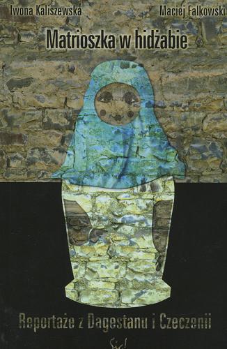 Okładka książki  Matrioszka w hidżabie : reportaże z Dagestanu i Czeczenii  1