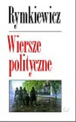 Okładka książki Wiersze polityczne / Jarosław Marek Rymkiewicz.