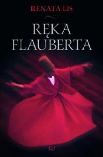 Okładka książki Ręka Flauberta / Renata Lis.