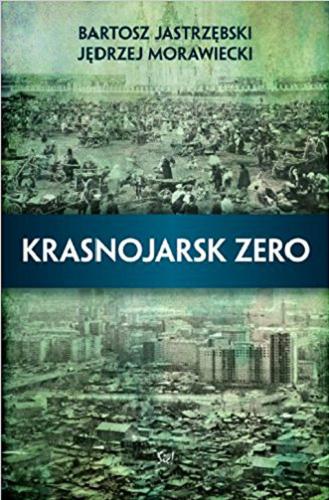 Okładka książki Krasnojarsk zero / Bartosz Jastrzębski, Jędrzej Morawiecki.