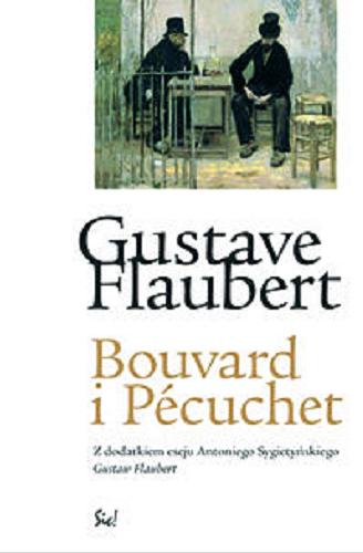 Okładka książki Bouvard i Pécuchet / Gustaw Flaubert ; z dodatkiem eseju Antoniego Sygietyńskiego 