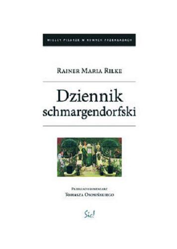 Okładka książki Dziennik schmargendorfski / Rainer Maria Rilke ; przekład i komentarz Tomasza Ososińskiego.
