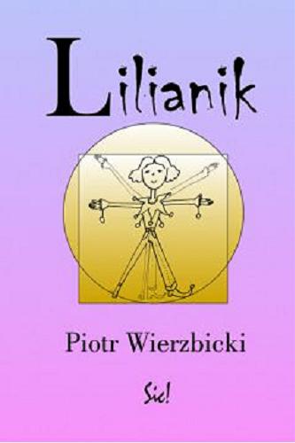Okładka książki Lilianik / Piotr Wierzbicki ; opracowanie plastyczne Larysa Jaromska.
