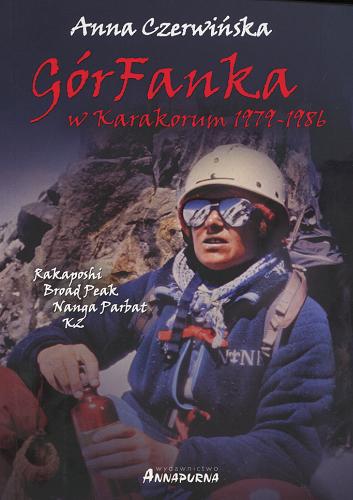 Okładka książki GórFanka : w Karakorum 1979-1986 / Anna Czerwińska w rozmowie z Romanem Gołędowskim.