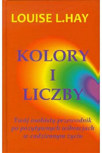Okładka książki  Kolory i liczby : twój osobisty przewodnik po pozytywnych wibracjach w codziennym życiu  2