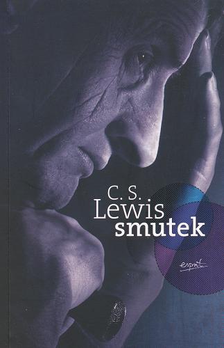 Okładka książki Smutek / C. S. Lewis ; przekł. [z ang.] Jadwiga Olędzka.