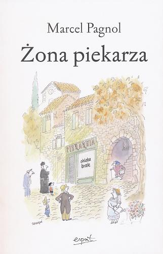 Okładka książki Żona piekarza / Marcel Pagnol ; na motywach opowiadania Jeana Giono ; przełożył z języka francuskiego Krzysztof Chodacki.