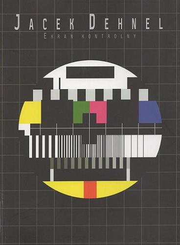 Okładka książki Ekran kontrolny / Jacek Dehnel.