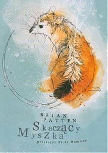 Okładka książki Skaczący Myszka / Brian Patten ; przeł. [z ang.] Piotr Sommer ; il. Julita Nowosad.