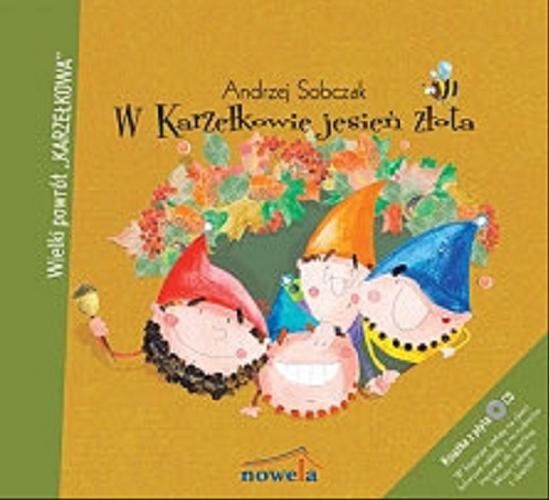 Okładka książki W Karzełkowie jesień złota / Andrzej Sobczak ; ilustracje: Elżbieta Kidacka.