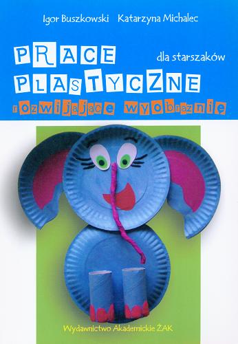 Okładka książki  Prace plastyczne rozwijające wyobraźnię dla starszaków  8