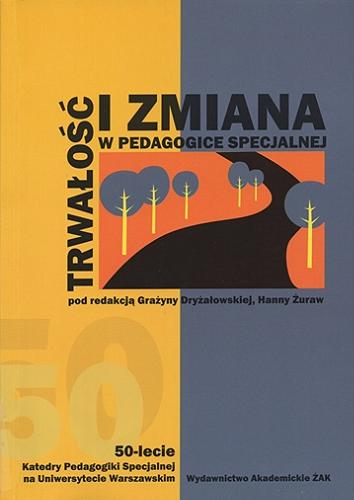 Okładka książki Trwałość i zmiana w pedagogice specjalnej / pod red. Grażyny Dryżałowskiej i Hanny Żuraw.
