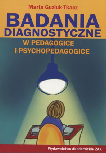 Okładka książki Badania diagnostyczne w pedagogice i psychopedagogice / Marta Guziuk-Tkacz.