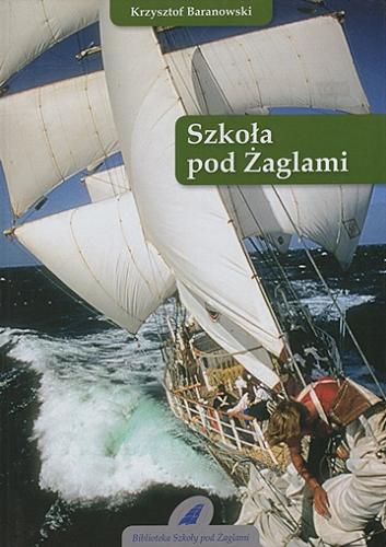 Okładka książki Szkoła pod żaglami / Krzysztof Baranowski.