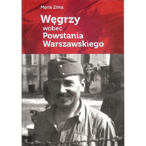 Okładka książki Węgrzy wobec Powstania Warszawskiego / Maria Zima.