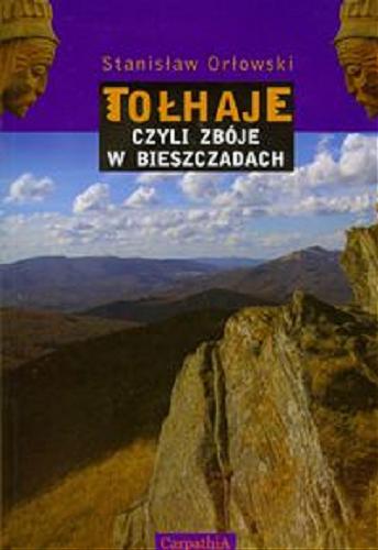 Okładka książki Tołhaje czyli Zbóje w Bieszczadach / Stanisław Orłowski.