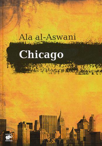 Okładka książki Chicago / Ala al-Aswani ; przekł. z jęz. arab. Izabela Szybilska-Fiedorowicz.