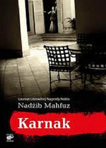 Okładka książki Karnak / Nadżib Mahfuz ; z jęz. arab. przeł. Jolanta Kozłowska, George Yacoub.