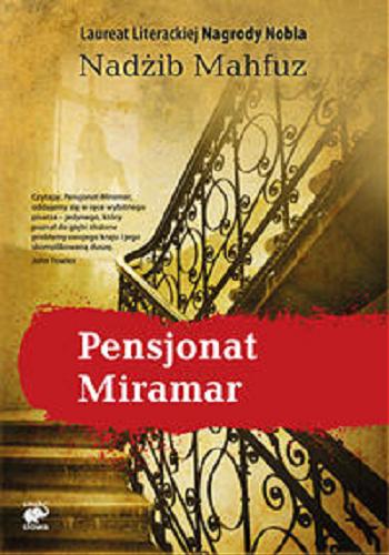 Okładka książki Pensjonat Miramar / Nadżib Mahfuz ; przekład z języka arabskiego Jolanta Kozłowska i George Yacoub.