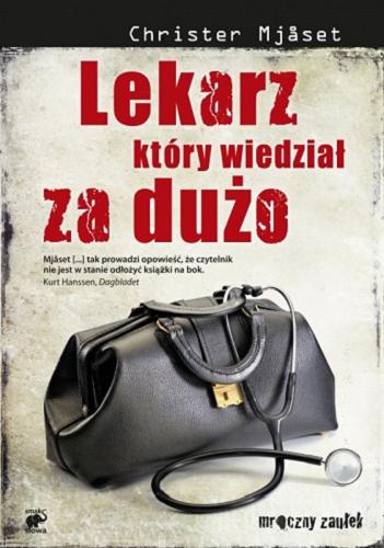 Okładka książki Lekarz, który wiedział za dużo / Christer Mj?set ; przekł. Dorota Polska.