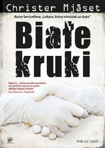 Okładka książki Białe kruki / Christer Mj?set ; przekład z norweskiego Dorota Polska.