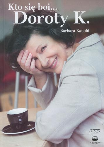 Okładka książki Kto się boi... Doroty K. / Barbara Kanold.