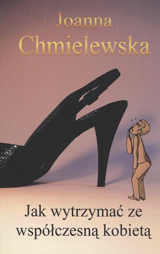 Okładka książki Jak wytrzymać ze współczesną kobietą / Joanna Chmielewska ; [il. Krzysztof Ostrzeszewicz].
