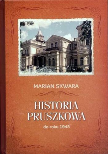 Okładka książki Historia Pruszkowa do roku 1945 / Marian Skwara.