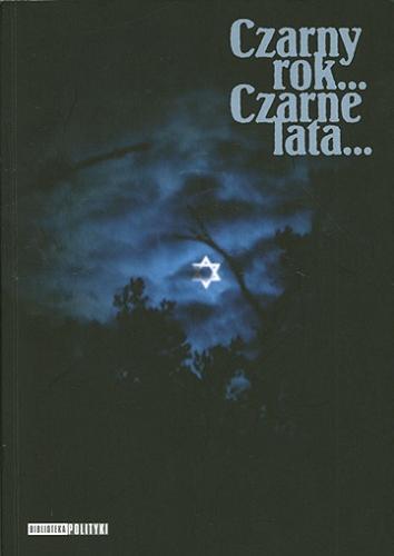 Okładka książki Czarny rok ... czarne lata ...: zbiór wspomnień wojennych, nadesłanych na apel tygodnika 