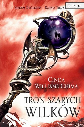 Okładka książki Tron szarych wilków / Cinda Williams Chima ; przeł. [z ang.] Dorota Dziewońska.