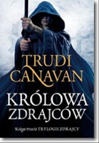 Okładka książki Królowa zdrajców / Trudi Canavan ; przełożyła Izabella Mazurek.