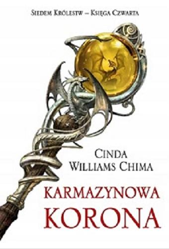 Okładka książki Karmazynowa Korona / T. 4 / Cinda Williams Chima ; przeł. [z ang.] Dorota Dziewońska.