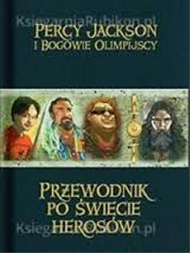 Okładka książki Przewodnik po świecie herosów / Mary-Jane Knight ; przeł. [z ang.] Agnieszka Fulińska.