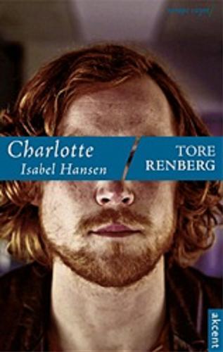 Okładka książki Charlotte Isabel Hansen / Tore Renberg ; przełożyła Katarzyna Tunkiel.