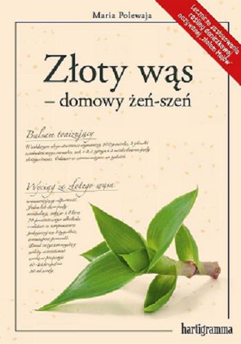 Okładka książki Złoty wąs - domowy żeń-szeń / Maria Polewaja ; tłumaczenie: Marcin Pracki.