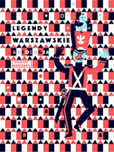 Okładka książki Legendy warszawskie : antologia / wybór legend Anna Marta Zdanowska ; opracowanie i redakcja Julia Odnous ; ilustracja Wojciech Pawliński.