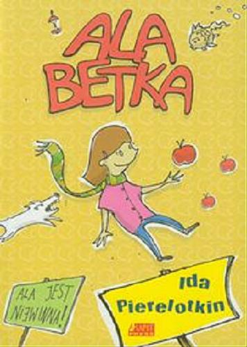 Okładka książki Ala Betka / Ida Pierelotkin ; [il. Tomasz Domański].