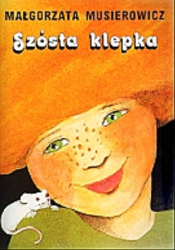 Okładka książki Szósta klepka / Małgorzata Musierowicz ; [il. autorki].