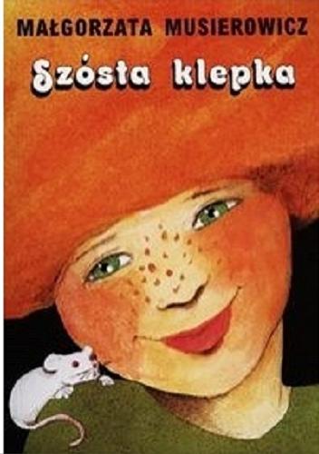 Okładka książki Szósta klepka / Małgorzata Musierowicz ; [il. Małgorzata Musierowicz].