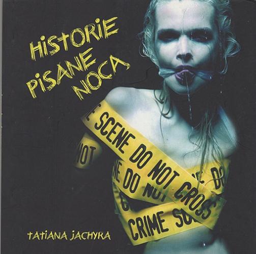 Okładka książki Historie pisane nocą / Tatiana Jachyra.