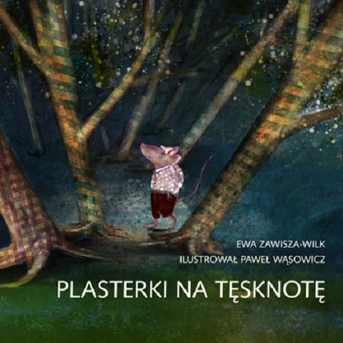 Okładka książki Plasterki na tęsknotę / Ewa Zawisza-Wilk ; ilustrował Paweł Wąsowicz.