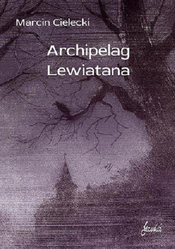 Okładka książki Archipelag Lewiatana / Marcin Cielecki.