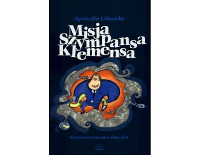 Okładka książki Misja Szympansa Klemensa / Agnieszka Urbańska ; ilustracje Katarzyna Hawryluk.
