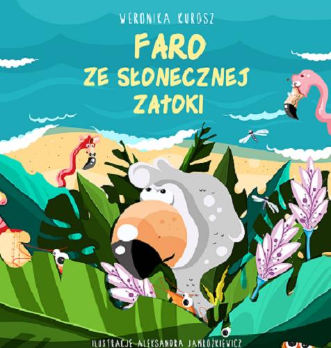 Okładka książki Faro ze słonecznej zatoki / Weronika Kurosz ; ilustracje Aleksandra Jamrożkiewicz.